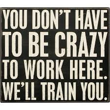 PRIMITIVES BY KATHY CHALK SIGN YOU DON'T HAVE TO BE CRAZY... 13X15